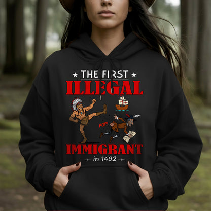 The First Illegal Immigrant in 1492 Unisex T-Shirt/Hoodie/Sweatshirt