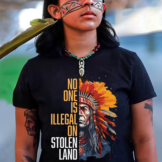 No One Is Illegal On Stolen Land T-Shirt/Hoodie/Sweatshirt
