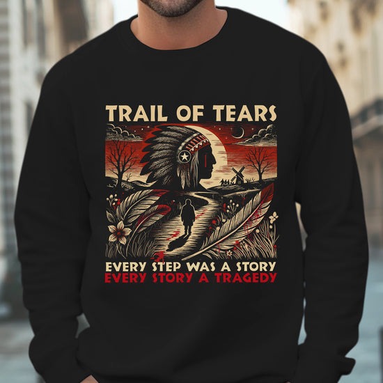Trail Of Tears - Powerful Native American Tribute - T-Shirt/Hoodie/Sweatshirt