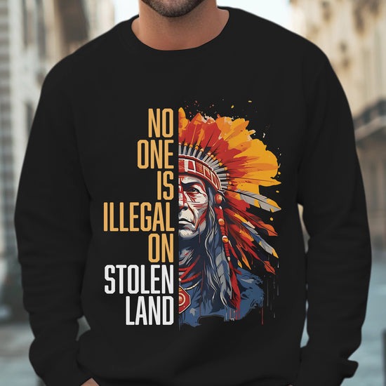 No One Is Illegal On Stolen Land T-Shirt/Hoodie/Sweatshirt