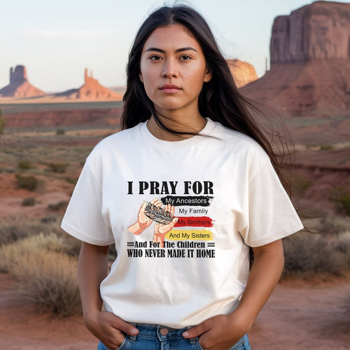 Every Child Matters I Pray For My Ancestors Unisex T-Shirt/Hoodie/Sweatshirt