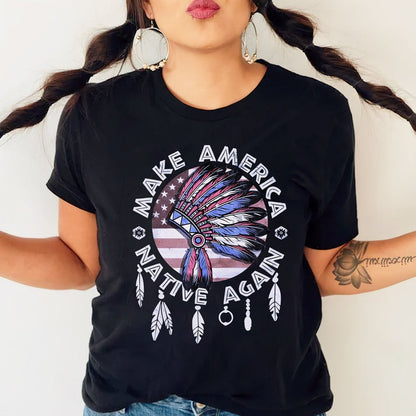 Make America Native Again Statement Unisex T-Shirt/Hoodie/Sweatshirt