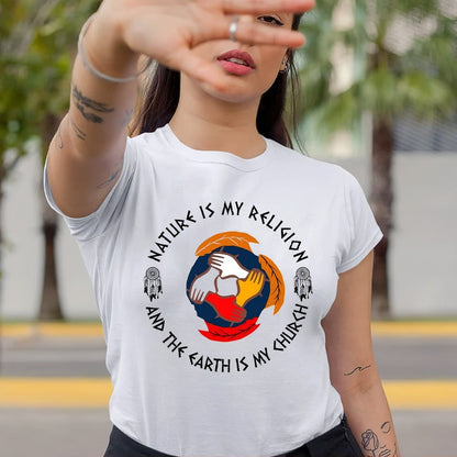 Nature Is My Religion, The Earth Is My Church - Unity Hands & Feathers Unisex T-Shirt/Hoodie/Sweatshirt