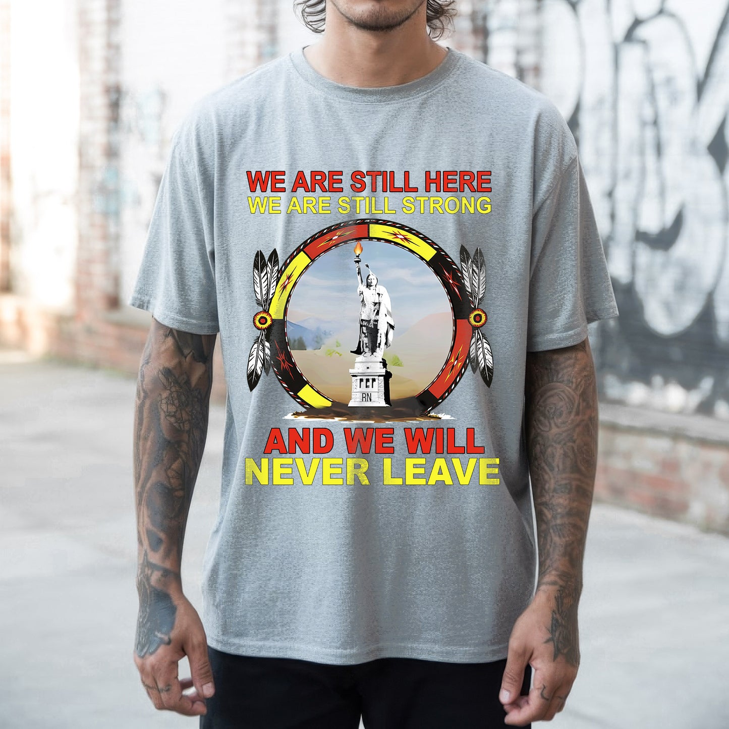 We Are Still Here We Are Still Strong And We Will Never Leave – Unisex T-Shirt/Hoodie/Sweatshirt