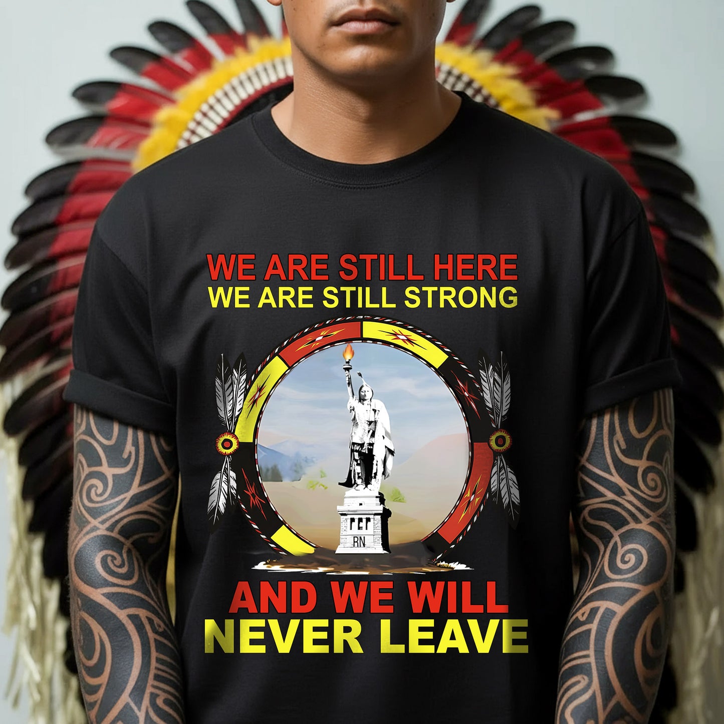 We Are Still Here We Are Still Strong And We Will Never Leave – Unisex T-Shirt/Hoodie/Sweatshirt
