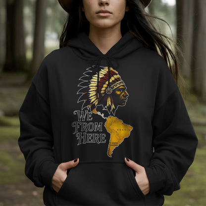 We From Here Indigenous Pride – Unisex T-Shirt/Hoodie/Sweatshirt