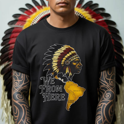 We From Here Indigenous Pride – Unisex T-Shirt/Hoodie/Sweatshirt