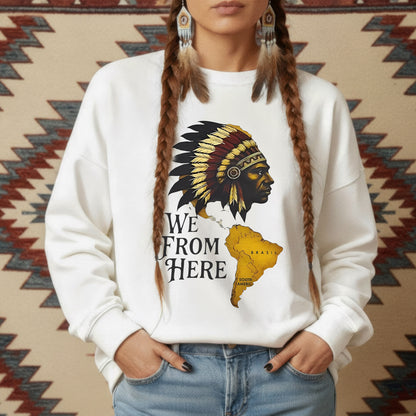 We From Here Indigenous Pride – Unisex T-Shirt/Hoodie/Sweatshirt