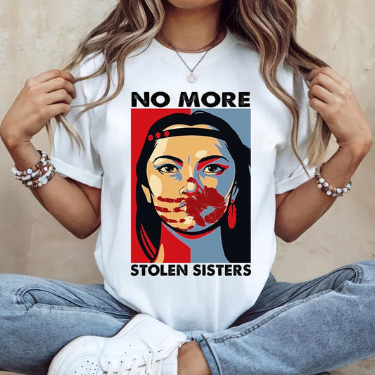 No More Stolen Sisters - Support Indigenous Women and End Violence T-Shirt/Hoodie/Sweatshirt